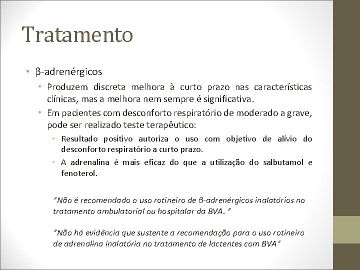 Tratamento • β-adrenérgicos • Produzem discreta melhora à curto prazo nas características clínicas, mas