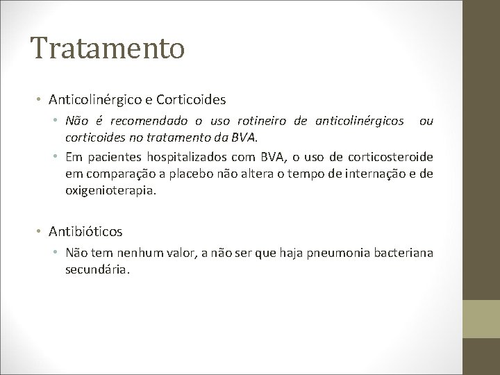 Tratamento • Anticolinérgico e Corticoides • Não é recomendado o uso rotineiro de anticolinérgicos