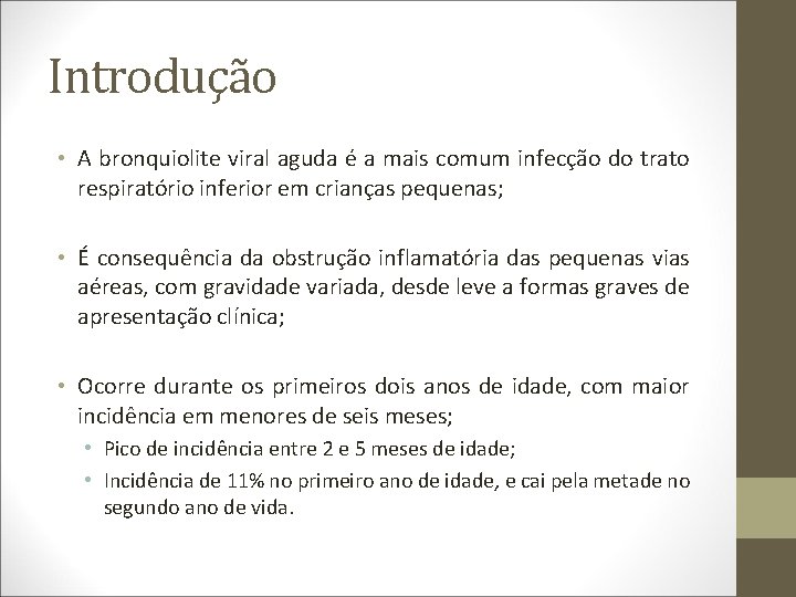 Introdução • A bronquiolite viral aguda é a mais comum infecção do trato respiratório