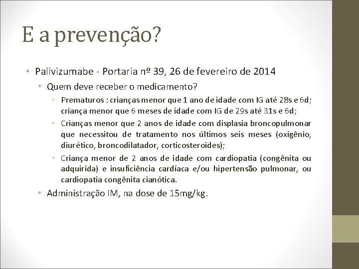 E a prevenção? • Palivizumabe - Portaria nº 39, 26 de fevereiro de 2014