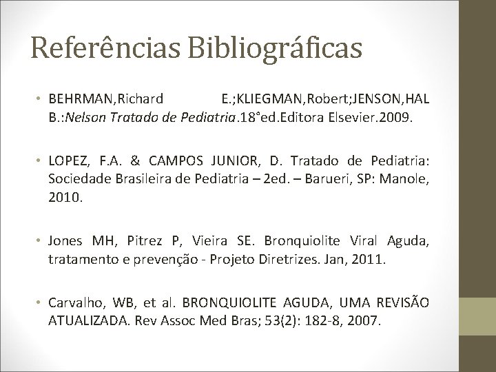 Referências Bibliográficas • BEHRMAN, Richard E. ; KLIEGMAN, Robert; JENSON, HAL B. : Nelson
