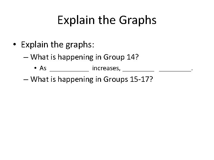 Explain the Graphs • Explain the graphs: – What is happening in Group 14?