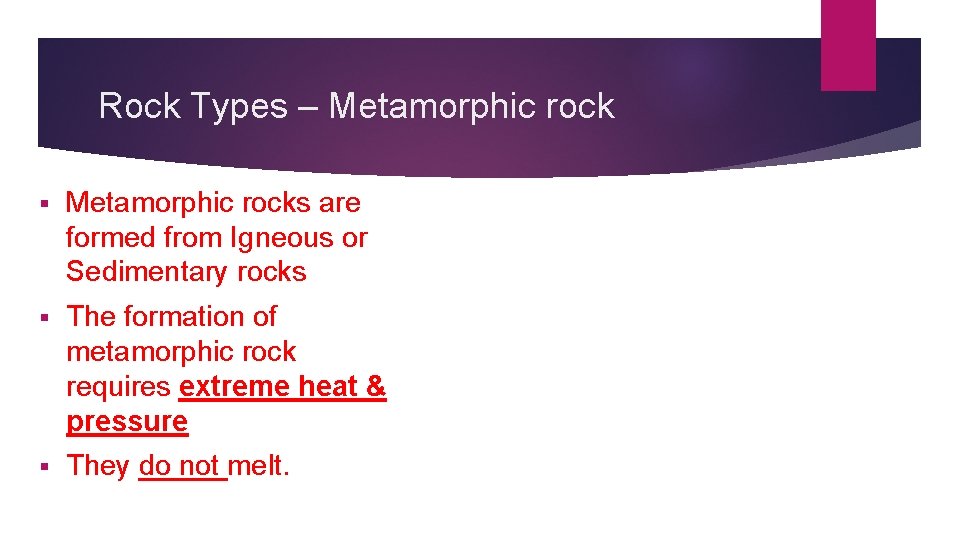 Rock Types – Metamorphic rock § Metamorphic rocks are formed from Igneous or Sedimentary