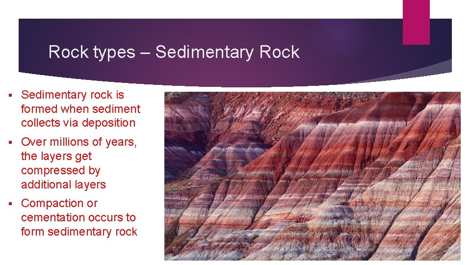 Rock types – Sedimentary Rock § Sedimentary rock is formed when sediment collects via