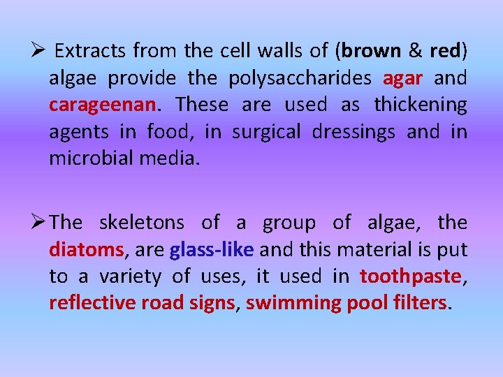 Ø Extracts from the cell walls of (brown & red) algae provide the polysaccharides
