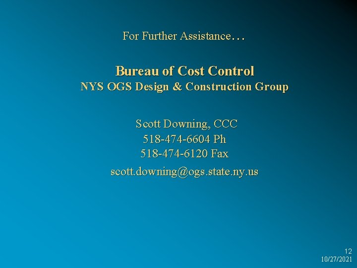 For Further Assistance… Bureau of Cost Control NYS OGS Design & Construction Group Scott