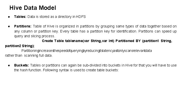 Hive Data Model ● Tables: Data is stored as a directory in HDFS ● Hive Data Model ● Tables: Data is stored as a directory in HDFS ●