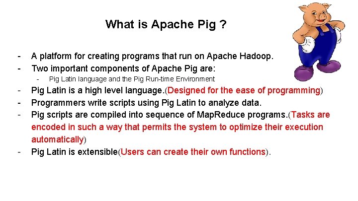 What is Apache Pig ? - A platform for creating programs that run on What is Apache Pig ? - A platform for creating programs that run on