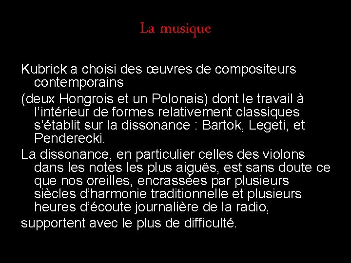 La musique Kubrick a choisi des œuvres de compositeurs contemporains (deux Hongrois et un