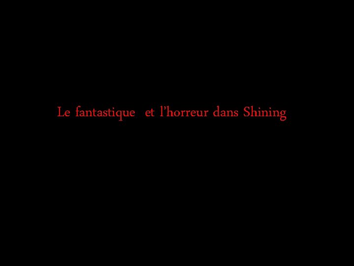 Le fantastique et l’horreur dans Shining 