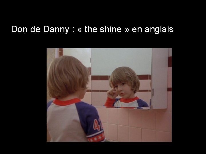 Don de Danny : « the shine » en anglais 