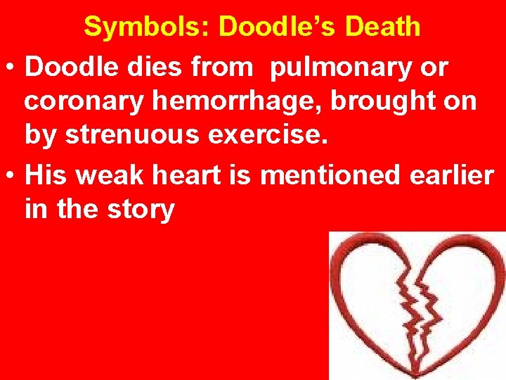 Symbols: Doodle’s Death • Doodle dies from pulmonary or coronary hemorrhage, brought on by