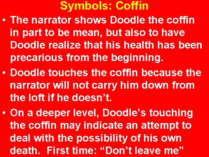 Symbols: Coffin • The narrator shows Doodle the coffin in part to be mean,