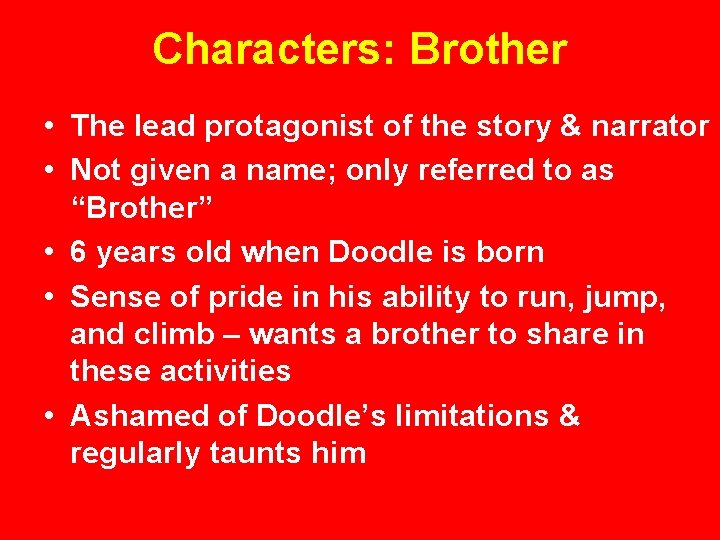 Characters: Brother • The lead protagonist of the story & narrator • Not given