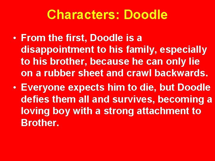 Characters: Doodle • From the first, Doodle is a disappointment to his family, especially