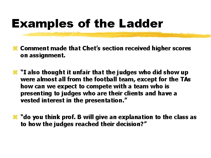 Examples of the Ladder z Comment made that Chet’s section received higher scores on