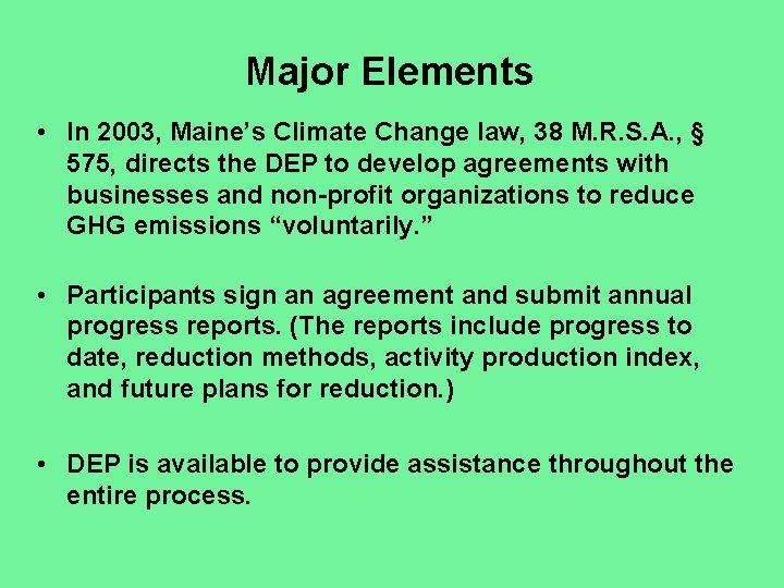 Major Elements • In 2003, Maine’s Climate Change law, 38 M. R. S. A.