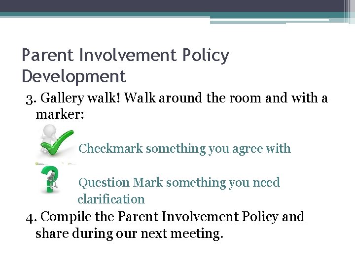 Parent Involvement Policy Development 3. Gallery walk! Walk around the room and with a