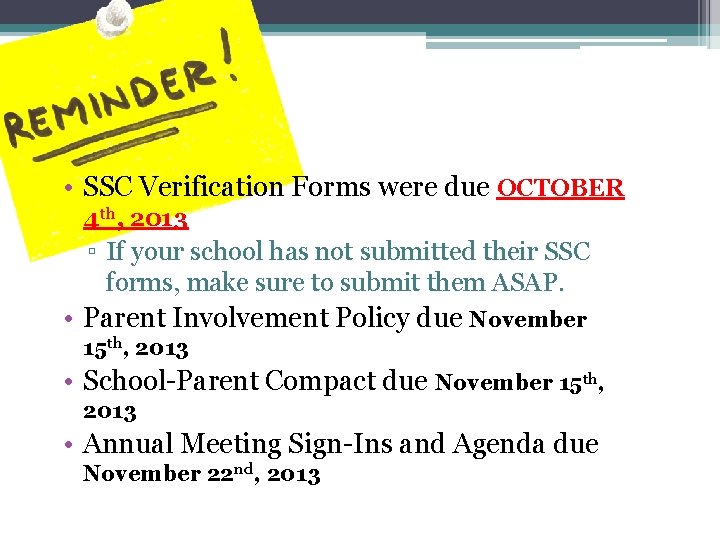  • SSC Verification Forms were due OCTOBER 4 th, 2013 ▫ If your