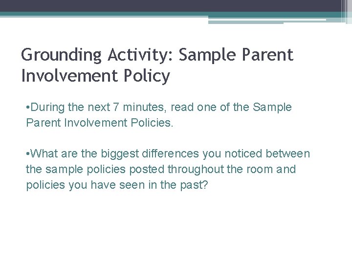 Grounding Activity: Sample Parent Involvement Policy • During the next 7 minutes, read one