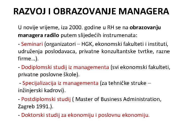 RAZVOJ I OBRAZOVANJE MANAGERA U novije vrijeme, iza 2000. godine u RH se na