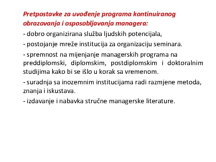 Pretpostavke za uvođenje programa kontinuiranog obrazovanja i osposobljavanja managera: - dobro organizirana služba ljudskih