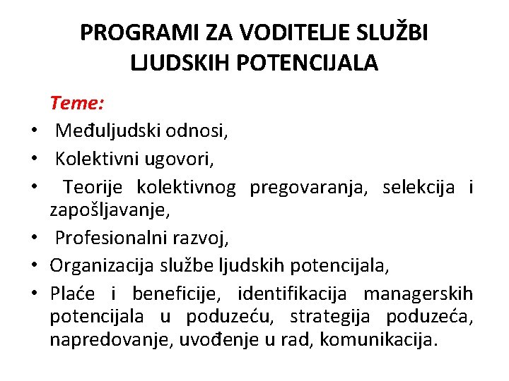 PROGRAMI ZA VODITELJE SLUŽBI LJUDSKIH POTENCIJALA • • • Teme: Međuljudski odnosi, Kolektivni ugovori,