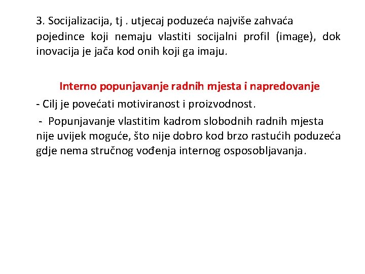 3. Socijalizacija, tj. utjecaj poduzeća najviše zahvaća pojedince koji nemaju vlastiti socijalni profil (image),