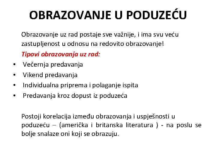 OBRAZOVANJE U PODUZEĆU • • Obrazovanje uz rad postaje sve važnije, i ima svu