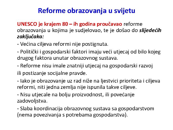 Reforme obrazovanja u svijetu UNESCO je krajem 80 – ih godina proučavao reforme obrazovanja