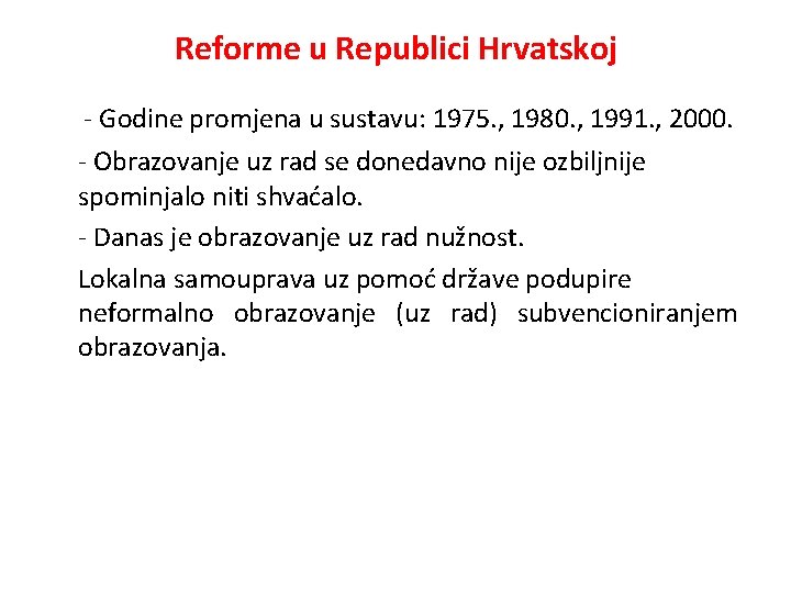 Reforme u Republici Hrvatskoj - Godine promjena u sustavu: 1975. , 1980. , 1991.