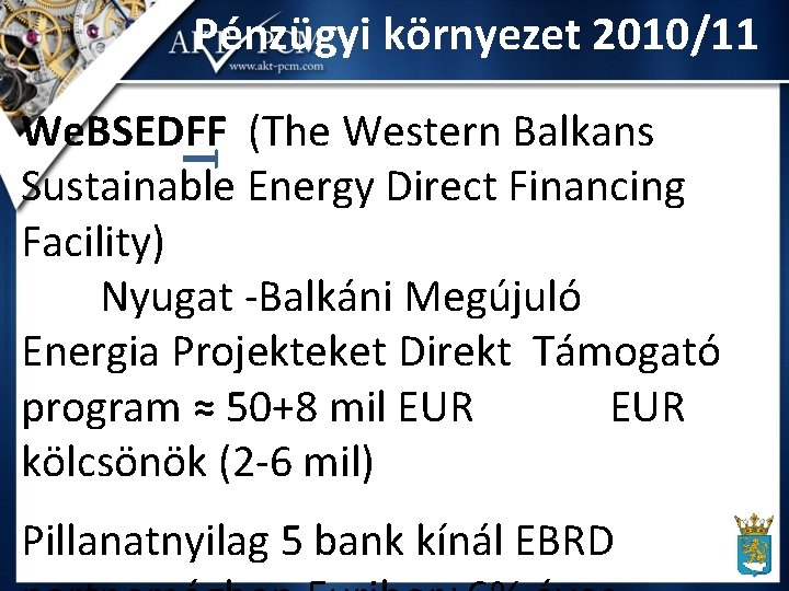 Pénzügyi környezet 2010/11 We. BSEDFF (The Western Balkans Sustainable Energy Direct Financing Facility) Nyugat