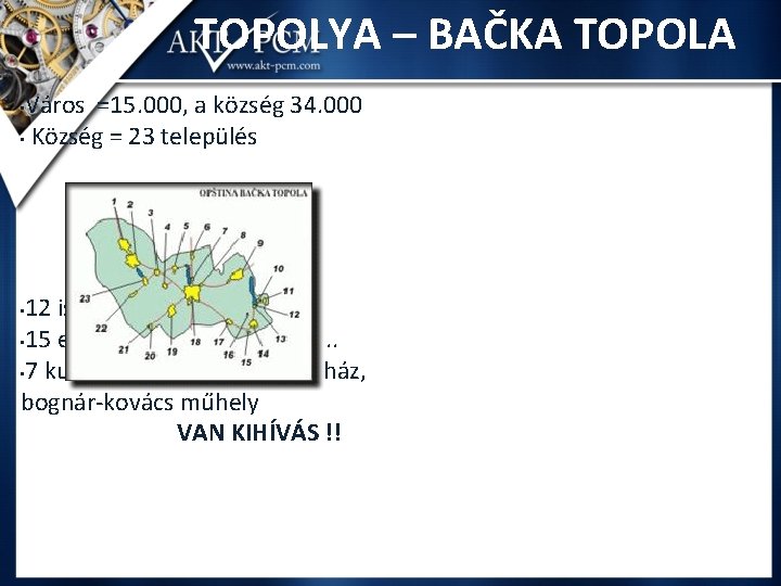 TOPOLYA – BAČKA TOPOLA Város =15. 000, a község 34. 000 • Község =
