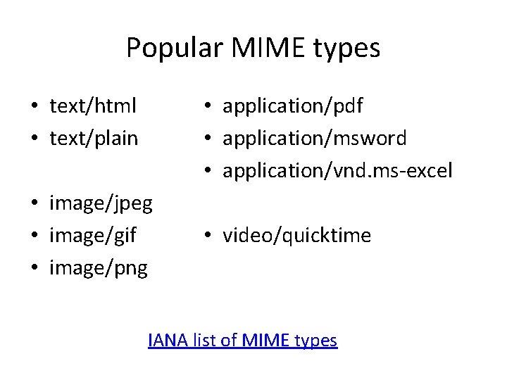 Popular MIME types • text/html • text/plain • application/pdf • application/msword • application/vnd. ms-excel