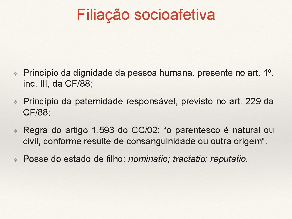 Filiação socioafetiva ❖ ❖ Princípio da dignidade da pessoa humana, presente no art. 1º,