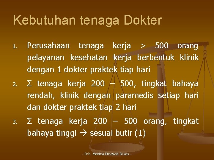 Kebutuhan tenaga Dokter 1. Perusahaan tenaga kerja > 500 pelayanan kesehatan kerja berbentuk dengan