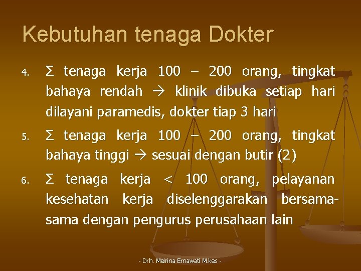 Kebutuhan tenaga Dokter 4. Σ tenaga kerja 100 – 200 orang, tingkat bahaya rendah