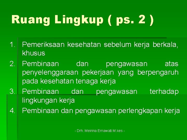 Ruang Lingkup ( ps. 2 ) 1. Pemeriksaan kesehatan sebelum kerja berkala, khusus 2.