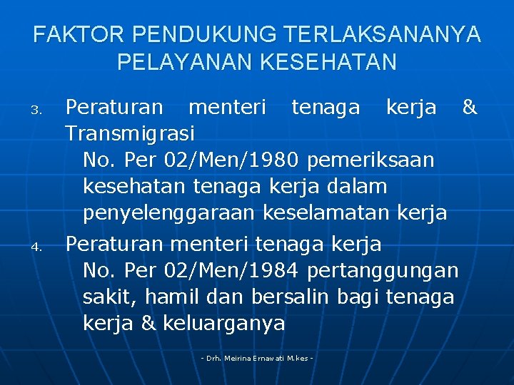 FAKTOR PENDUKUNG TERLAKSANANYA PELAYANAN KESEHATAN 3. 4. Peraturan menteri tenaga kerja & Transmigrasi No.