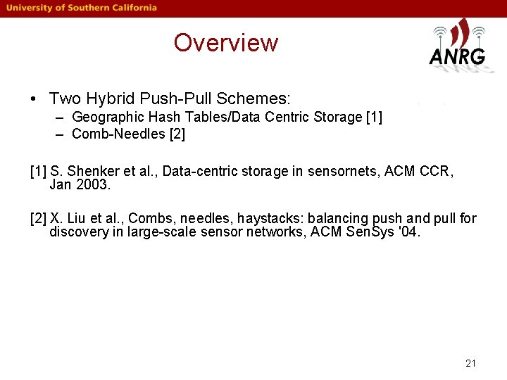 Overview • Two Hybrid Push-Pull Schemes: – Geographic Hash Tables/Data Centric Storage [1] –