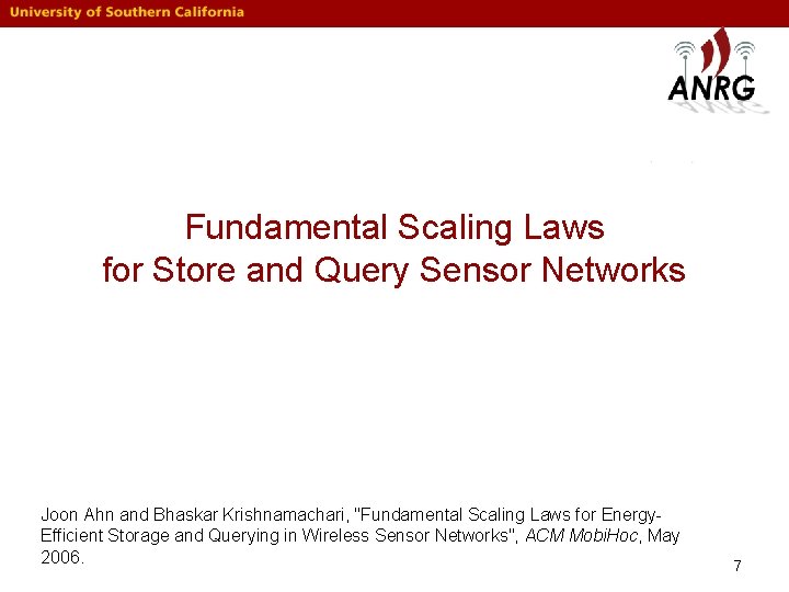 Fundamental Scaling Laws for Store and Query Sensor Networks Joon Ahn and Bhaskar Krishnamachari,