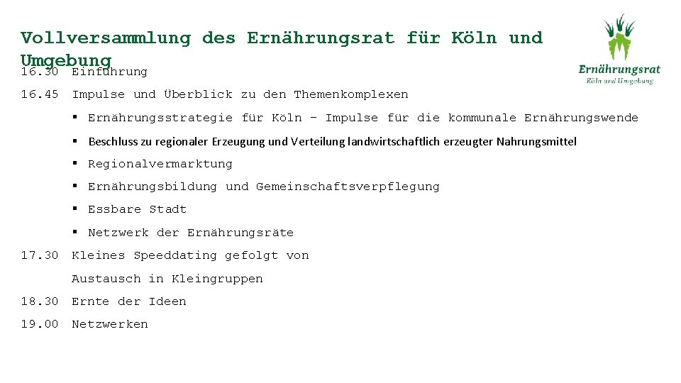 Vollversammlung des Ernährungsrat für Köln und Umgebung 16. 30 Einführung 16. 45 Impulse und