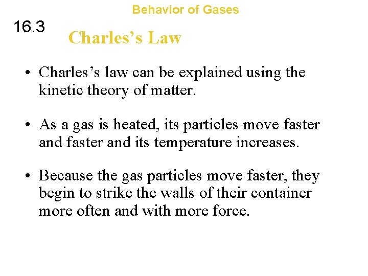 Behavior of Gases 16. 3 Charles’s Law • Charles’s law can be explained using