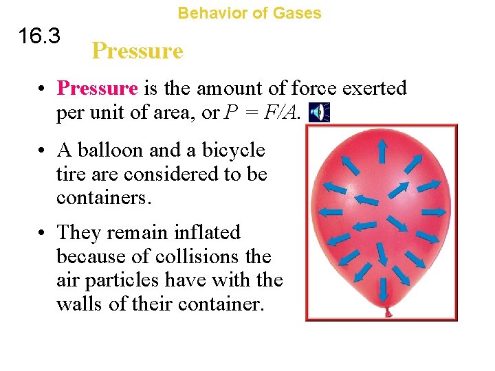 Behavior of Gases 16. 3 Pressure • Pressure is the amount of force exerted