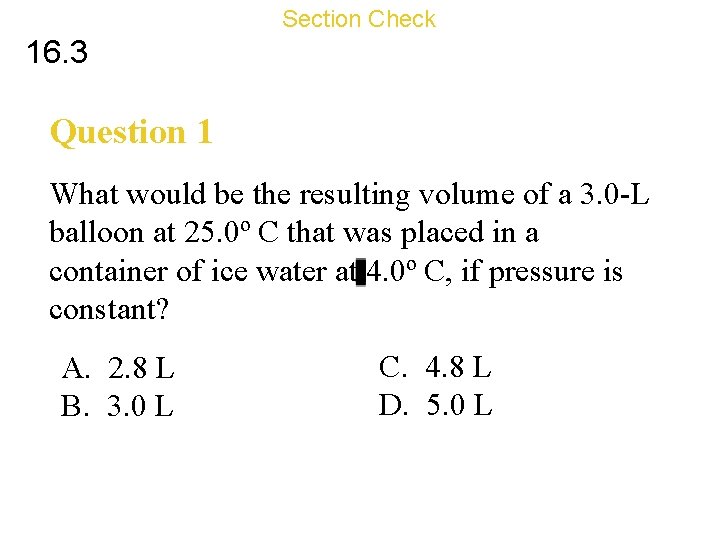 Section Check 16. 3 Question 1 What would be the resulting volume of a