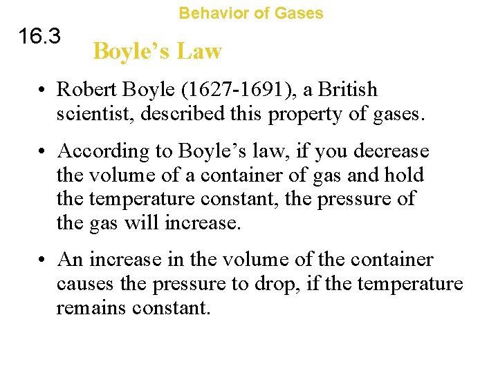 Behavior of Gases 16. 3 Boyle’s Law • Robert Boyle (1627 -1691), a British