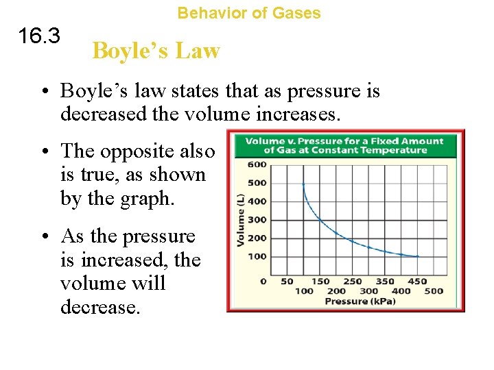 Behavior of Gases 16. 3 Boyle’s Law • Boyle’s law states that as pressure