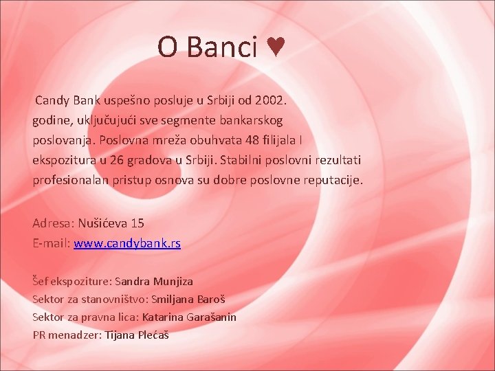 O Banci ♥ Candy Bank uspešno posluje u Srbiji od 2002. godine, uključujući sve