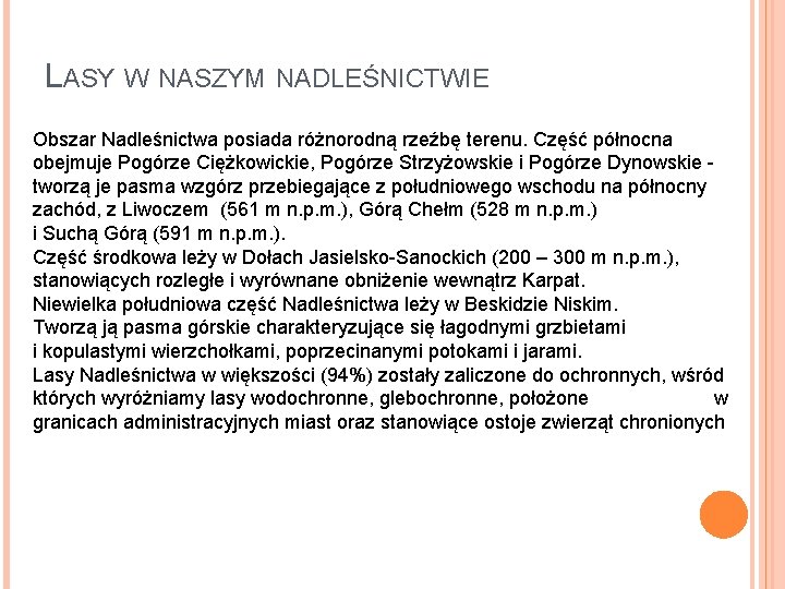 LASY W NASZYM NADLEŚNICTWIE Obszar Nadleśnictwa posiada różnorodną rzeźbę terenu. Część północna obejmuje Pogórze