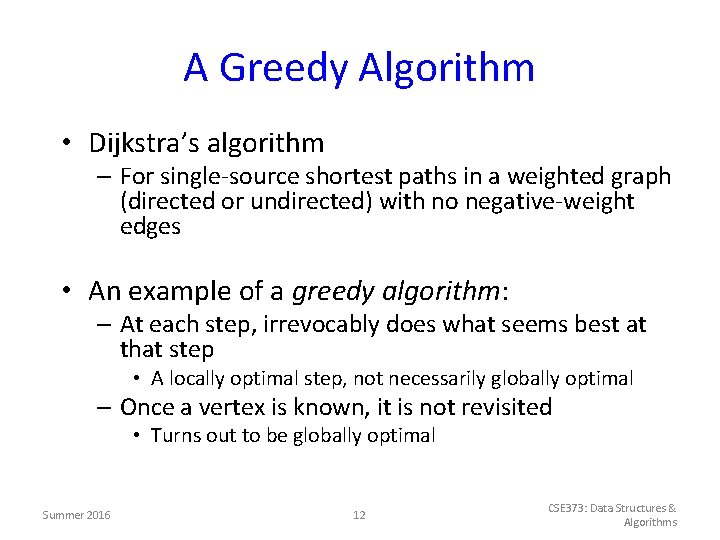 A Greedy Algorithm • Dijkstra’s algorithm – For single-source shortest paths in a weighted